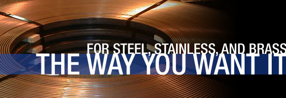For Steel, Stainless, and Brass The Way You Want It